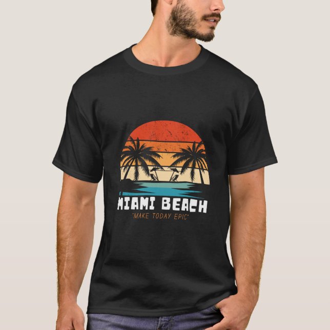 Miami Beach - Mach heute episch T-Shirt (Vorderseite)
