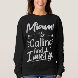 Miami ruft an und ich muss nach Florida USA reisen Sweatshirt