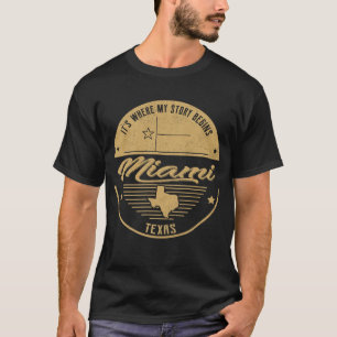 Miami Texas Hier beginnt meine Geschichte T-Shirt