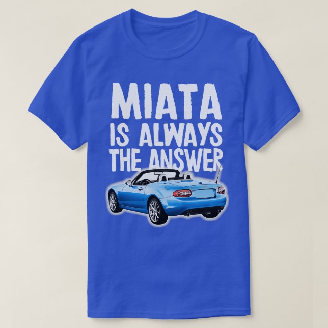 Miata ist immer die Antwort Blue Mazda MiataMX5 T-Shirt (Design vorne)