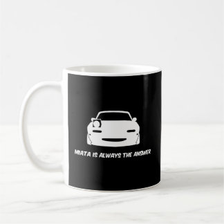 Miata ist immer die Antwort Kaffeetasse