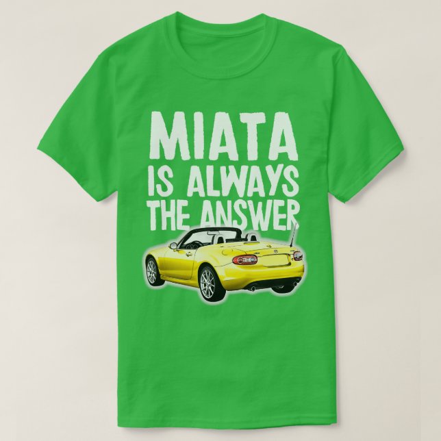 Miata ist immer die Antwort Mazda MiataMX5 Design T-Shirt (Design vorne)