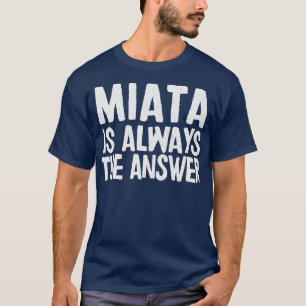 Miata ist immer die Antwort Mazda MiataMX5 Fan-Ges T-Shirt