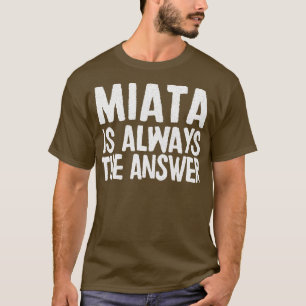 Miata ist immer die Antwort Mazda MiataMX5 Fangesc T-Shirt