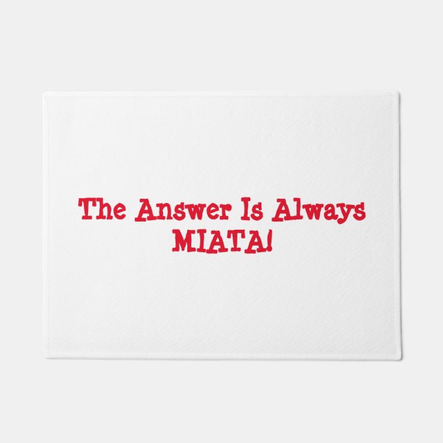 Miata Tür Matt: "Die Antwort ist immer MIATA! " Fußmatte (Vorderseite)