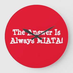 Miata Uhr "die Antwort ist immer MIATA! "