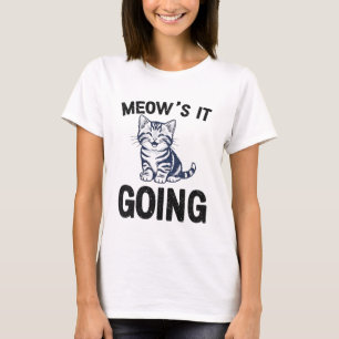 Miau geht's – Süßer lustiger Katzenspaß T-Shirt