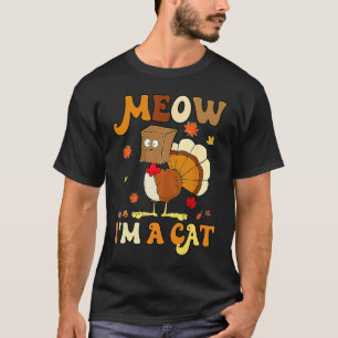 Miau, ich bin eine Katze Retro Truthahn Erntedankf T-Shirt