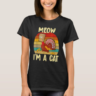 Miau, ich bin eine Katze  Truthahn Falsche Katze E T-Shirt