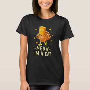 Miau, ich bin eine Katze Truthahn Falsche Katze Mi T-Shirt