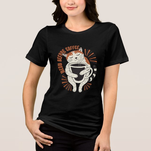 Miau vor dem Kaffee Tri-Blend Shirt (Vorderseite)
