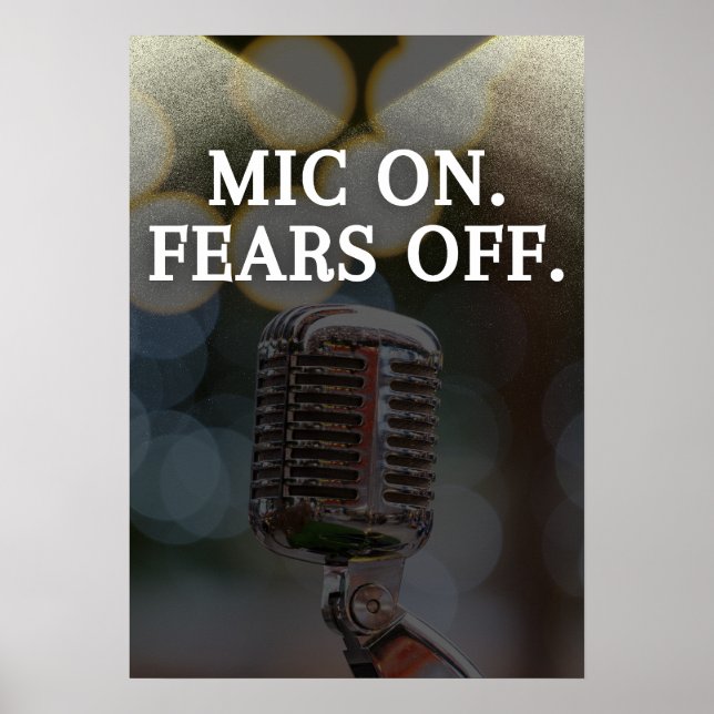 Mic on. Fears off. Ispiration Poster (Vorne)