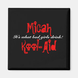 MicahKool-Aid, das trinken schlechte Mädchen! Magnet