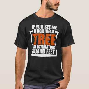 Mich Baum umarmend, Brettfuß für Holzfäller schätz T-Shirt