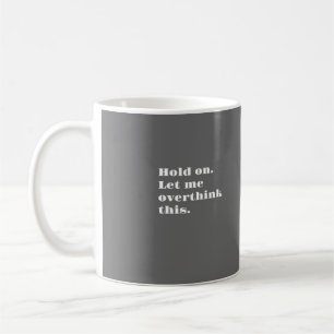 MICH GELASSEN OVERTHINK! KAFFEETASSE