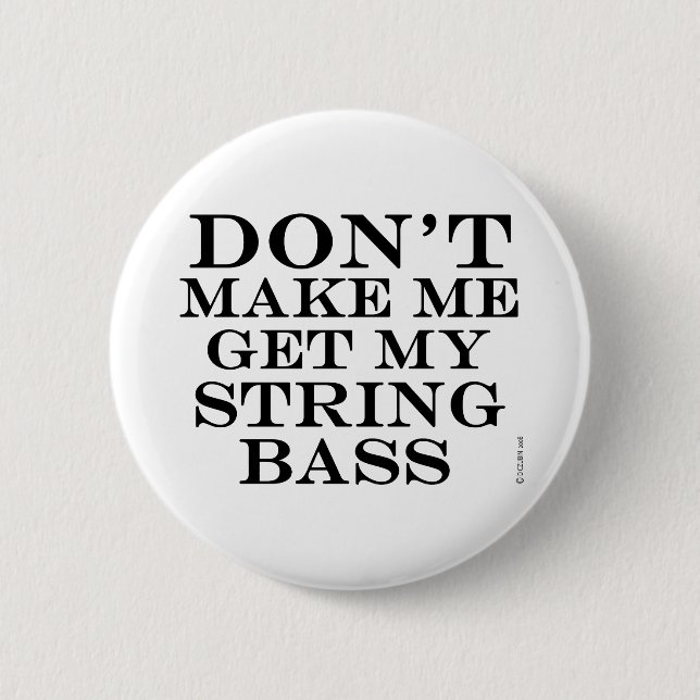 Mich nicht dazu bringen, meinen String-Bass zu bek Button (Vorderseite)