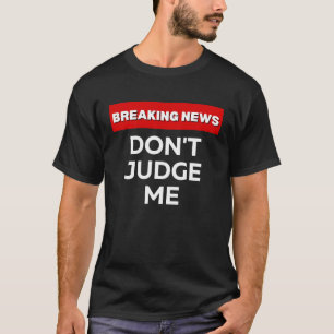 MICH NICHT SCHARKASTISCHER SPASS BRECHEN NEWS JOKE T-Shirt