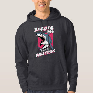 Mich zu umarmen kann gefährlich sein   Haiwarnung Hoodie