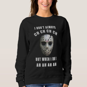 Michael Myers Ich tue nicht immer CH, wenn ich AH Sweatshirt