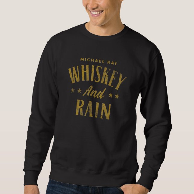 Michael Ray Whiskey und Regen Sweatshirt (Vorderseite)