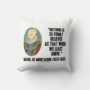 Michel de Montaigne glaubt nichts so fest Kissen