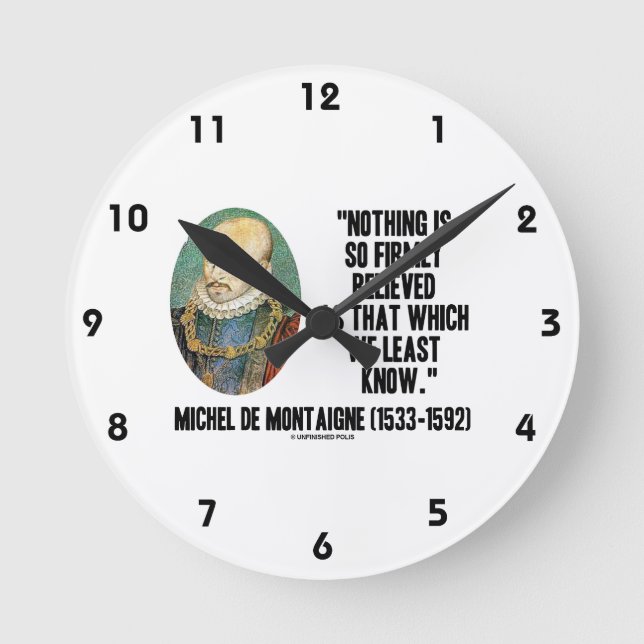 Michel de Montaigne glaubt nichts so fest Runde Wanduhr (Vorderseite)