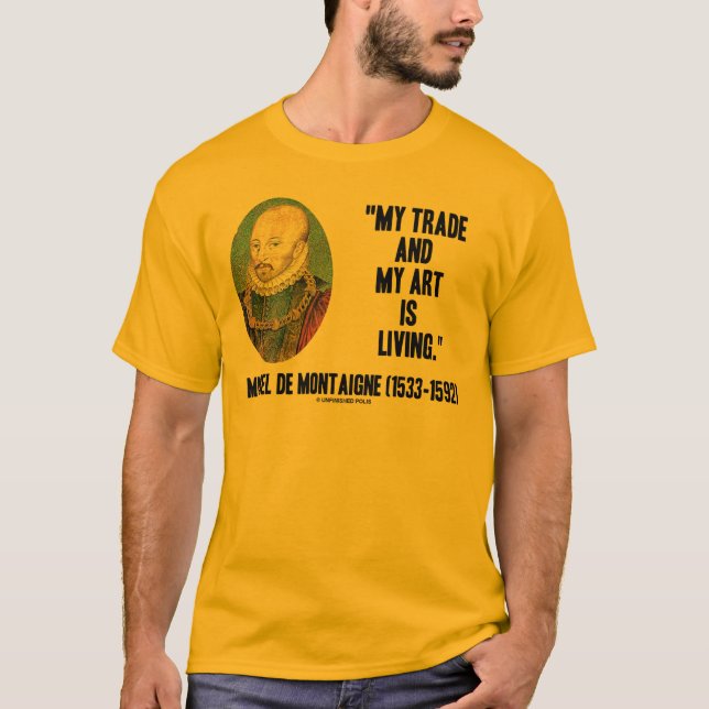 Michel de Montaigne Mein Handel und meine Kunst le T-Shirt (Vorderseite)