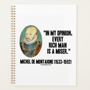Michel de Montaigne Meinung Jeder reiche Mann ist Planer