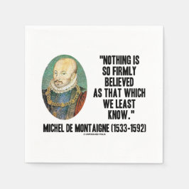 Michel de Montaigne Nichts so fest glaubt Qte Serviette