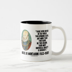 Michel de Montaigne nie zwei Meinungen wie Zitat Zweifarbige Tasse