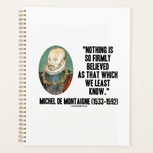 Michel de Montaigne Nothing So Firmly Believed Planer (Vorderseite)