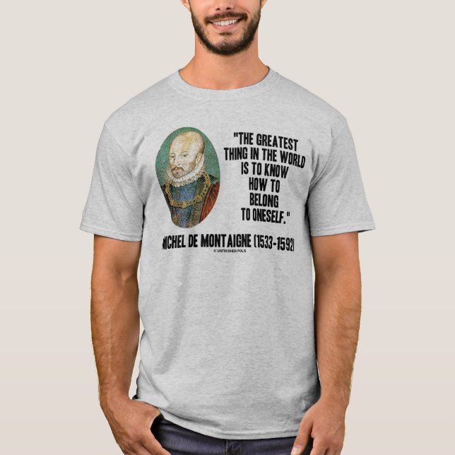 Michel de Montaigne, wie man selbst Zitat gehört T-Shirt (Vorderseite)