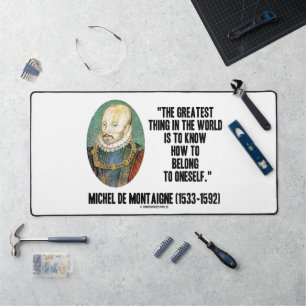 Michel de Montaigne wie man sich selbst zitiert Schreibtischunterlage