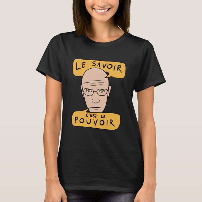 Michel Foucault Zitat - Le Savoir C'est Le Pouvoir T-Shirt (Vorderseite)