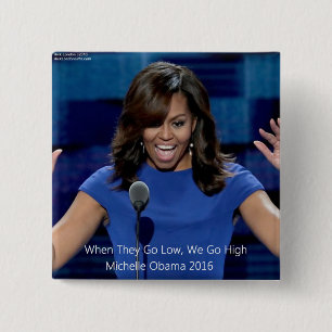 Michelle Obama "We Go High" Collectible Button