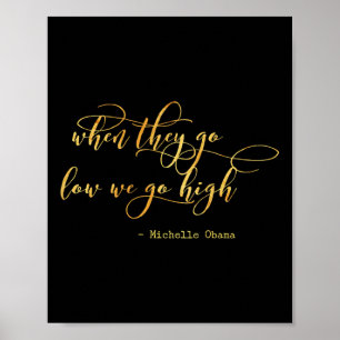Michelle Obama, wenn sie niedrig werden, gehen wir Poster