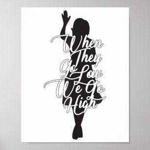 Michelle Obama Zitat - Wenn sie niedrig sind, gehe Poster