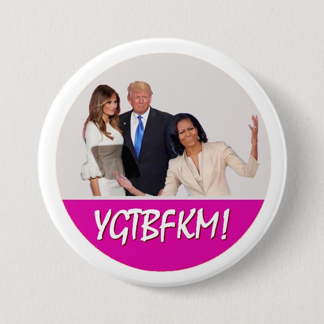 Michelle Obama zu Melania-Trumpf: YGTBFKM! Button (Vorderseite)