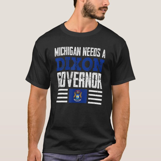 Michigan braucht einen Dixon-Gouverneur Tudor Dixo T-Shirt (Vorderseite)