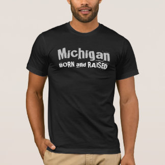 Michigan GEBOREN und ANGEHOBEN T-Shirt