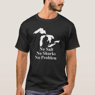 Michigan Great Seen No Salt No Sharks Kein Problem T-Shirt