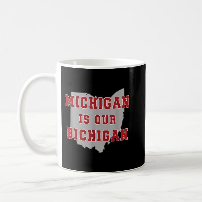 Michigan ist unser Bichigan Funny Ohio Kaffeetasse (Links)