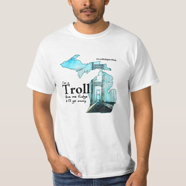 Michigan Troll: Gib mir Fudge! T-Shirt (Vorderseite)