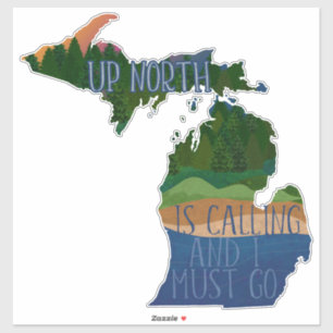 Michigan Up North ruft und ich muss gehen Aufkleber