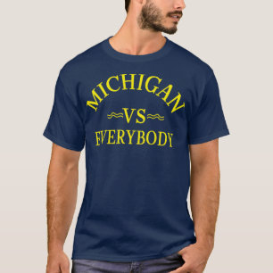 Michigan Vs Everybody1 T-Shirt
