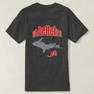 Michigan Yooper Ya Bettcha Mens Basic Dark T - Shi T-Shirt