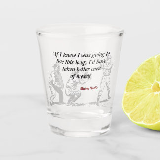 Mickey Mantle Quote On Living A Long Life Schnapsglas