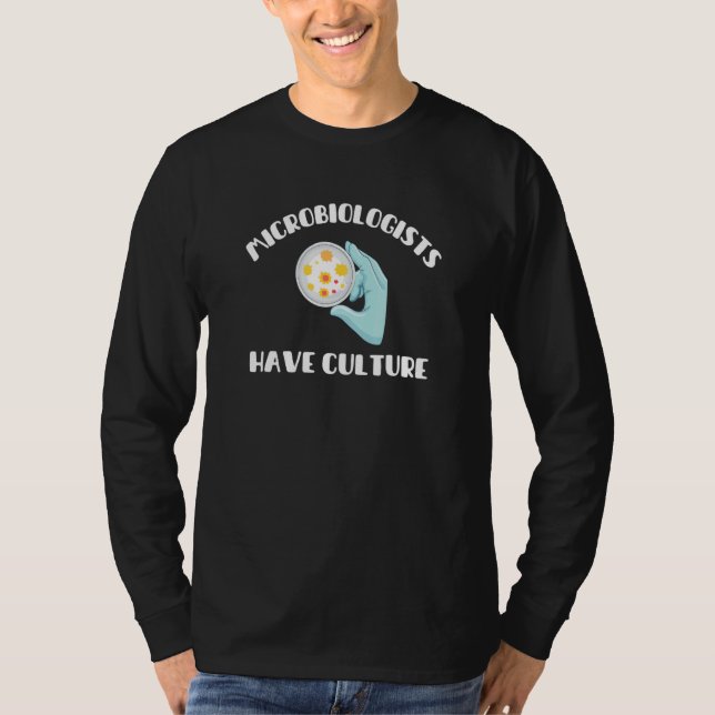 Microbiologists Have Culture   Microbiology Joke 2 T-Shirt (Vorderseite)