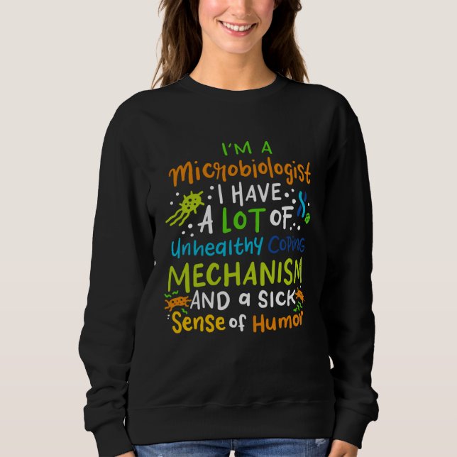 Microbiology Science Saying  I m A Microbiologist Sweatshirt (Vorderseite)