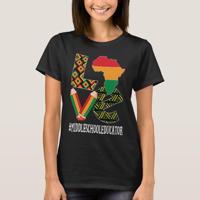 Middle School Educator Love Map African Black Hist T-Shirt (Vorderseite)